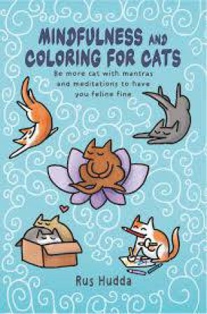 Mindfulness And Colouring For Cats by Rus Hudda