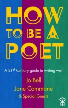 How To Be A Poet by Jo Bell