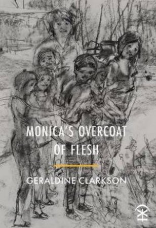 Monica's Overcoat Of Flesh by Geraldine Clarkson