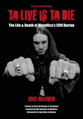 To Live Is To Die by Joel McIver & Steve Giorgio & Kirk Hammett & Frank Bello