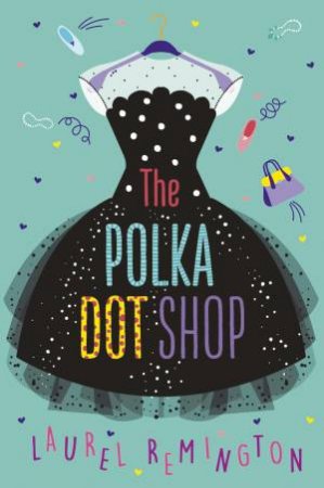 The Polka Dot Shop by Laurel Remington