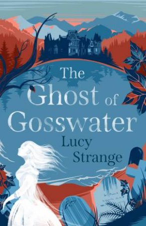 The Ghost Of Gosswater by Lucy Strange