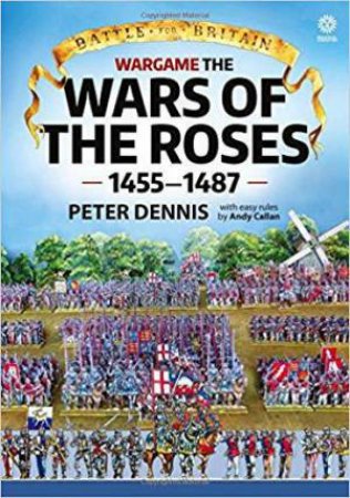 Wargame: The War Of The Roses 1455-1487 by DENNIS / CALLAN