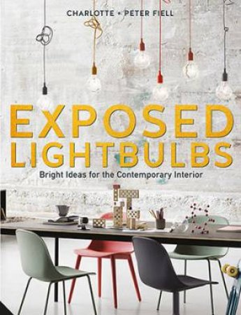 Exposed Lightbulbs by Charlotte & Peter Fiell