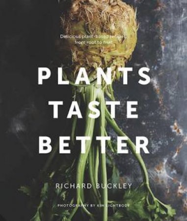 Plants Taste Better by Richard Buckley