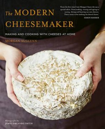 The Modern Cheesemaker by Morgan McGlynn