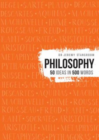 Philosophy: 50 Theories in 500 words by Stangroom Jeremy