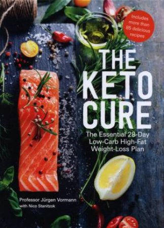 The Keto Cure by Professor Jrgen Vormann & Nico Stanitzok