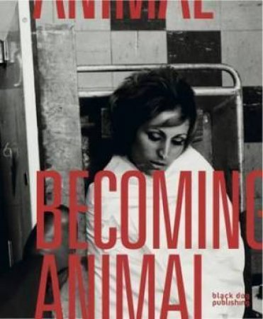 Becoming Animal by Raymond Tallis