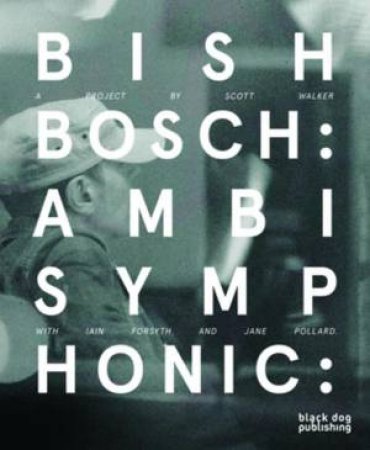 Bish Bosch: Ambisymphonic by SCOATES CHRISTOPHER