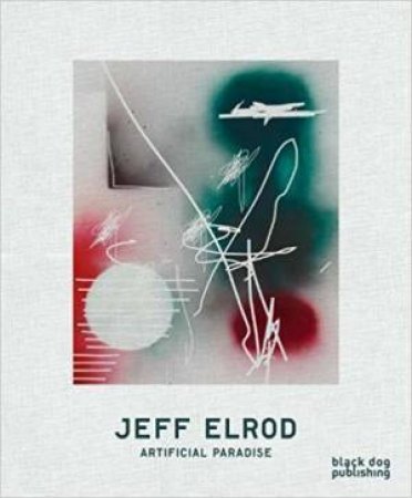 Jeff Elrod: Artificial Paradise by Jeff Elrod