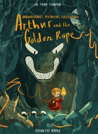 Brownstone's Mythical Collection: Arthur And The Golden Rope by Joe Todd Stanton