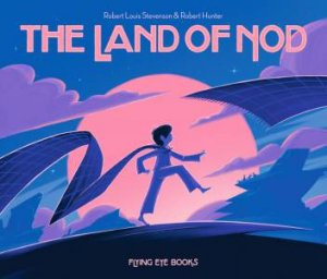 The Land Of Nod by Robert Louis Stevenson & Robert Frank Hunter