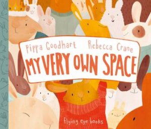 My Very Own Space by Pippa Goodhart & Rebecca Crane