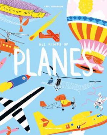 All Kinds Of Planes by Carl Johanson