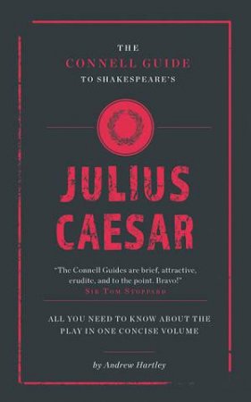 The Connell Guide To: Julius Caesar by Andrew James Hartley