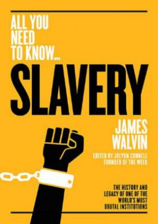 All You Need To Know: Slavery by James Walvin