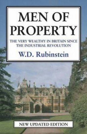 Men of Property by W D Rubinstein