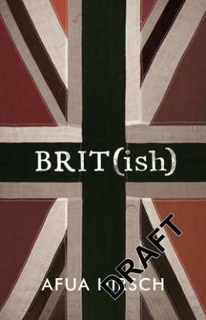 Brit(ish): Getting Under the Skin of Britain's Race Problem by Afua Hirsch