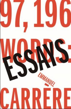 97,196 Words: Essays by Emmanuel Carr?re