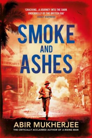 Smoke And Ashes by Abir Mukherjee