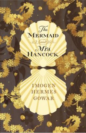 The Mermaid And Mrs Hancock by Imogen Hermes Gowar