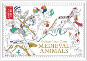 Colour Your Own Medieval Animals by British Library