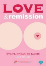 Love and Remission My Life My Man My Cancer