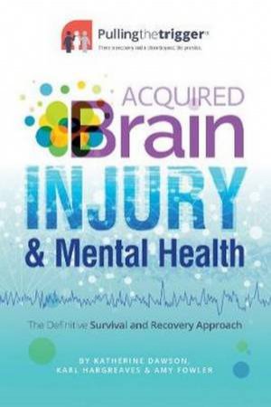 Acquired Brain Injury and Mental Health by Katherine Dawson