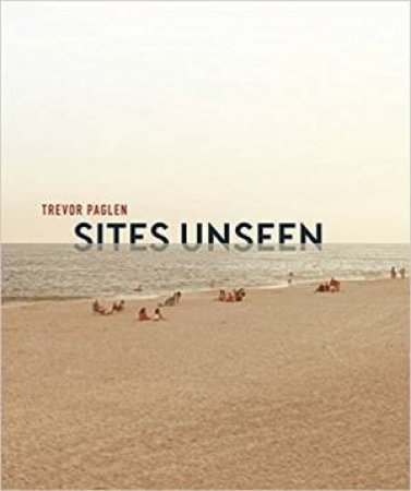 Trevor Paglen: Sites Unseen by John Jacob & Lucas Skrebowski