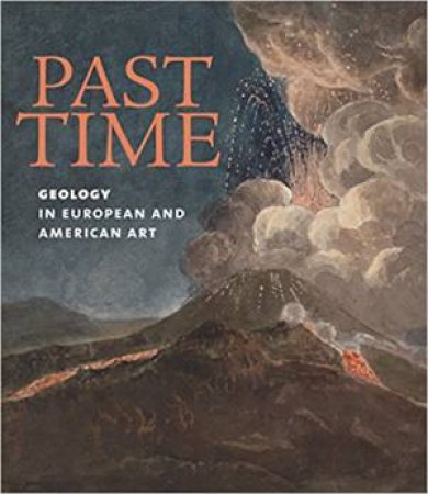 Past Time: Geology In European And American Art by Patricia Phagan