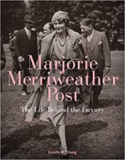 Marjorie Merriweather Post The Life Behind The Luxury