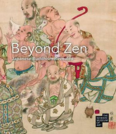 Beyond Zen: Japanese Buddhist Baroque by Katherine Anne Paul