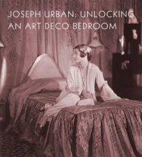 Joseph Urban Unlocking An Art Deco Bedroom