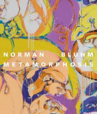 Norman Bluhm: Metamorphosis by Tricia Laughlin Bloom & Jay Grimm