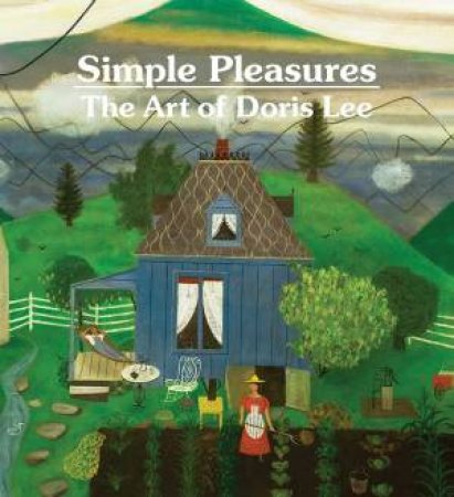 Simple Pleasures: The Art Of Doris Lee by Various