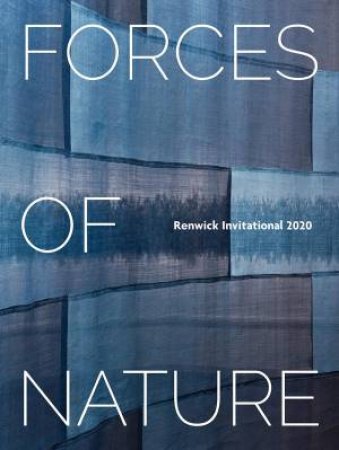 Forces Of Nature: Renwick Invitational 2020 by Various