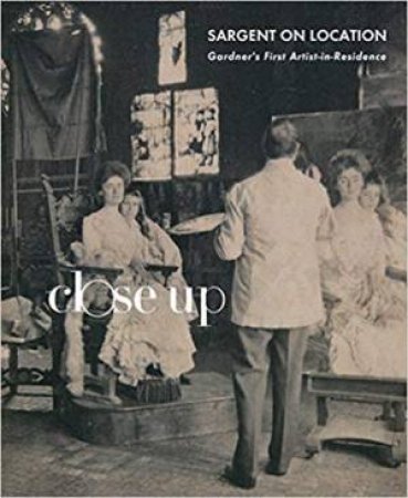 Sargent On Location: Gardner's First Artist-In-Residence by Christina Nielsen