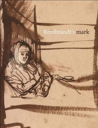 Rembrandt's Mark by Stephanie Buck & Jürgen Müller