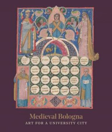 Medieval Bologna: Art For A University City by Trinita Kennedy