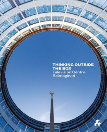 Thinking Outside The Box: Television Centre Reimagined by Jonathan Ball