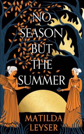 No Season but the Summer by Matilda Leyser