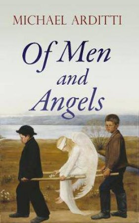 Of Men And Angels by Michael Arditti