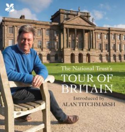 National Trust Tour Of Britain by Anna Groves & Sally Palmer & Alan Titchmarsh