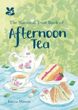 The National Trust Book Of Afternoon Tea by Laura Mason