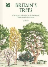 Britains Trees A Treasury Of Traditions Superstitions Remedies And Folklore