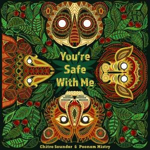 You're Safe With Me by Chitra Soundar & Poonam Mistry