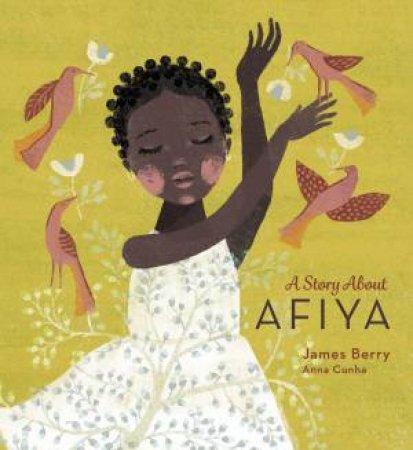 A Story About Afiya by James Berry & Anna Cunha