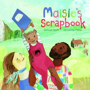 Maisie's Scrapbook by Samuel Narh & Jo Loring-Fisher