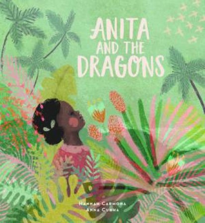 Anita And The Dragons by Hannah Carmona & Anna Cunha